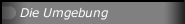 Die Umgebung